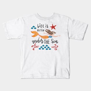 Life is better under the sea Kids T-Shirt